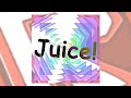 Juice!