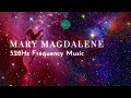 Mary Magdalene Healing Frequency - 528Hz Healing Frequencies for Raising Your Vibration & Love