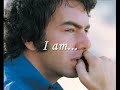 Neil Diamond - I am... I said  (W/Lyrics)