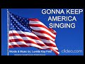 GONNA KEEP AMERICA SINGING!