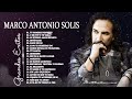 MARCO ANTONIO SOLIS SUS MEJORES CANCIONES ROMANTICAS   LAS 20 GRANDES ÉXITOS DE MARCO ANTONIO SOLIS