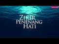 Hilangkan Stress - Zikir Penenang Hati & Mengalirkan Air Mata