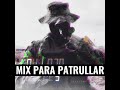 MIX PARA PATRULLAR - Mr Tyson | Zombie el R8 | J.R. rap belico | Ese Gorrix | Doble One | MC Razo |