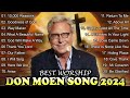 Non Stop Don Moen Morning Worship Songs 2024 🙏🙏🙏