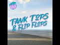 Tank Tops & Flip-Flops