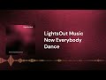 LightsOut Music - Now Everybody Dance