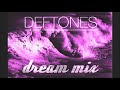 Deftones - DREAM MIX