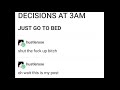STOP MAKING BAD DECISIONS AT 3 AM