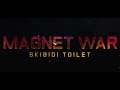 skibidi toilet magnet war trailer