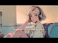 편안한 오후, Lofi Chill Beats Good Vibes | 𝐏𝐥𝐚𝐲𝐥𝐢𝐬𝐭 ☁️Start to Relaxing/Study/Work/Sleep to 🌤️가사없는 음악