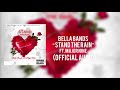 Bella Bands - Stand The Rain Ft. Major Nine (Audio)