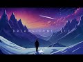 Dreams Come True | Beautiful Chill Music Mix | 3 Hours