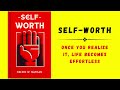 Self-Worth: Once You Realize It, Life Becomes Effortless (Audiobook)