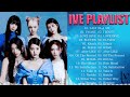 IVE ALL SONGS PLAYLIST 2024 UPDATED | IVE MINE 🎀 I AM, I WANT, ELEVEN, LOVE DIVE, After LIKE,...