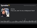 First Live, and I’m on a Hollywood Rant! (made with Spreaker)