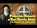 PODEROSO ROSARIO DE SAN BENITO ABAD Y ORACION DE LIBERACIÓN A LOS ANGELES PROTECTORES