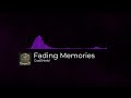 Fading Memories