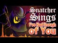 Snatcher Sings: I've Had Enough of You
