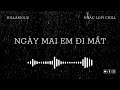 Ngày mai em đi mất- Những bản nhạc lofi chill thịnh hành trên tik tok- Những bản nhạc tâm trạng 2023