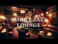 Smoky Jazz Lounge【lofi jazz vintage vibes】