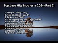 Kumpulan Lagu viral top Hits Indonesia 2024 , Enak Didengar Cocok buat santai (part 2)