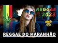 REGGAE 2023 INTERNACIONAL ♫ O Melhor do Reggae Internacional ♫ REGGAE DO MARANHÃO 2023