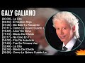 Galy Galiano 2024 MIX Grandes Exitos - La Cita, El Vestido Rojo, Me Bebi Tu Recuerdo, Como La Qu...