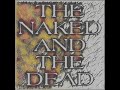 THE NAKED AND THE DEAD - The Dead