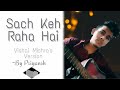 Sach Keh Raha Hai Deewana | Vishal Mishra version | cover by Priyansh