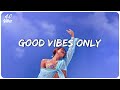 Good vibes music ~ Familiar songs that make you sing out loud