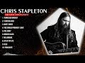 chris stapleton 2024 MIX ~ Top 10 Best Songs ~ Greatest Hits ~ Full Album