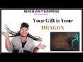 Your Gift is Your Dragon | When Whit Happens Podcast