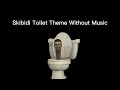 Skibidi Toilet Theme Without Music