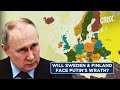Amid Ukraine War, What Finland & Sweden’s NATO Decision Means For Europe & The Putin Vs West Tussle