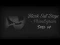 Black Out Days - Phantogram | sped up