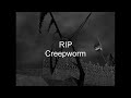 RIP Creepworm.mp3