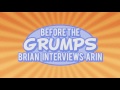Before The Grumps - Brian Interviews Arin