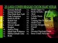 ENAK BANGET 25 Lagu Cover Reggae Cocok Buat Kerja Dan Santai 2020 | Jumain Vlog