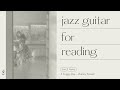| playlist | Jazz guitar for reading