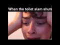 When the toilet slams shut (meme)