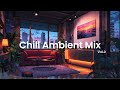 Chill Ambient Mix Vol.2: For Deep Focus and Relaxation