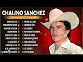 Chalino Sanchez. Puras Música Perronas Para Pistear - Corridos Famosos De Chalino Sanchez - Corridos