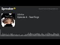 Episode 6 - TeenTingz (made with Spreaker)