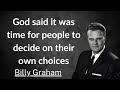 God said it was time for people to decide on their own choices - Billy Graham