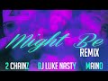 DJ Luke Nasty - Might Be [Remix] (Audio) ft. 2 Chainz, Maino