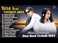 THOMAS ARYA FEAT YELSE FULL ALBUM TERBAIK 2024 - SLOW ROCK TERPOPULER 2024