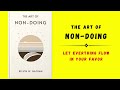 The Art of Non-Doing: Let Everything Flow In Your Favor (Audiobook)