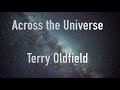 ACROSS THE UNIVERSE ... Terry Oldfield