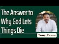 Tony Evans_The Answer to Why God Lets Things Die