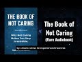 The Book of Not Caring - Why Not Caring Makes You Very Irresistible Audiobook